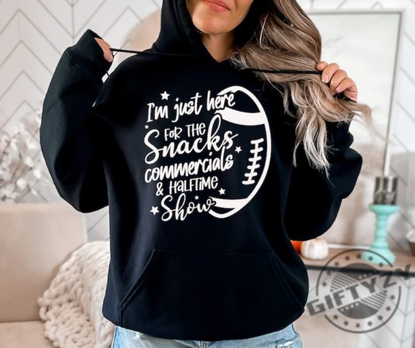 Im Just Here For Snacks Commercials Halftime Show Funny Football Shirt Super Bowl Sweatshirt Halftime Show Hoodie Funny Football Tshirt Usher Shirt giftyzy 3