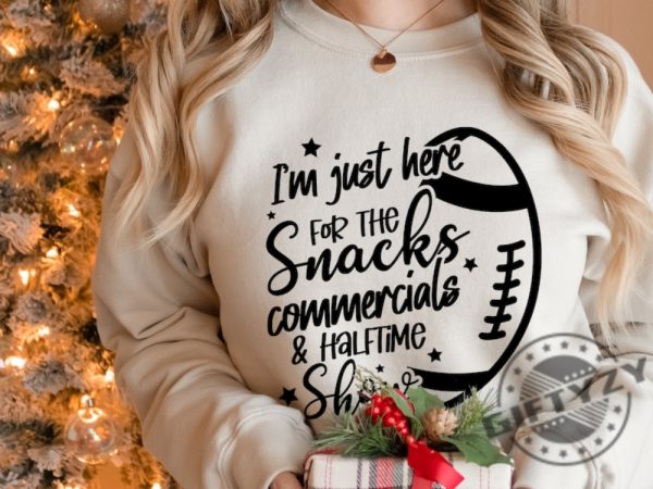 Im Just Here For Snacks Commercials Halftime Show Funny Football Shirt Super Bowl Sweatshirt Halftime Show Hoodie Funny Football Tshirt Usher Shirt giftyzy 5