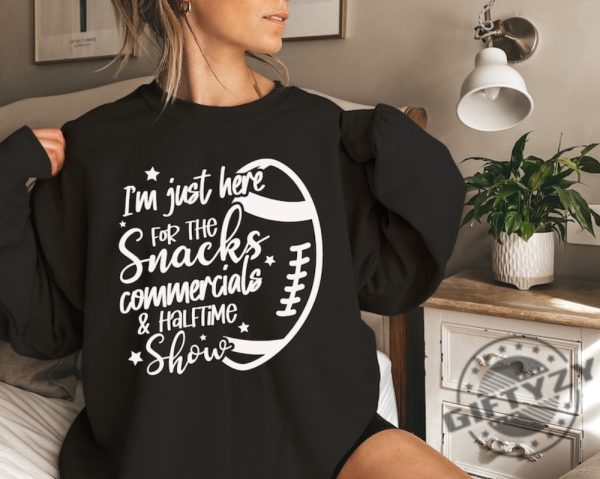 Im Just Here For Snacks Commercials Halftime Show Funny Football Shirt Super Bowl Sweatshirt Halftime Show Hoodie Funny Football Tshirt Usher Shirt giftyzy 7