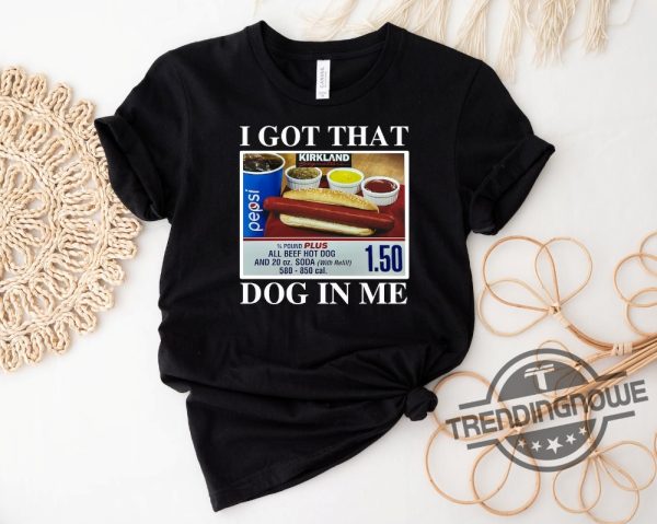 I Got That Hot Dog In Me Shirt Keep 150 Dank Meme Quote Shirt Out Of Pocket Humor T Shirt Funny Saying Edgy Joke trendingnowe 1