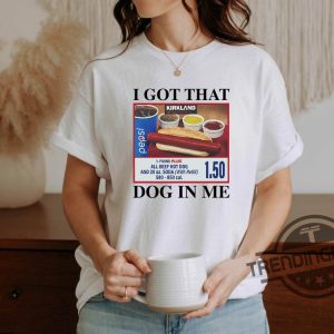 I Got That Dog In Me Shirt 1.50 Hotdog Shirt Hot Dog Lover Gift Hot Dog Tee trendingnowe 2