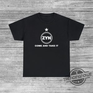 Come And Take It Zyn Shirt Funny Zynner Gift Zynachino Zynbabwea Joke Shirt Party College Shirt Beer Idea Carlzyn Shirt trendingnowe 4