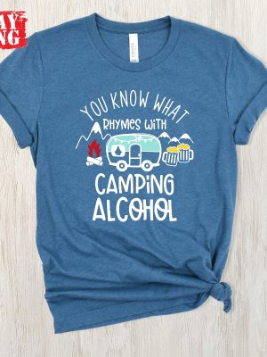 You Know What Rhymes With Camping Alcohol Shirts Camping Drinking Shirt Friends Camping Shirt Camping Group Shirts What Rhymes With Shirt revetee 2