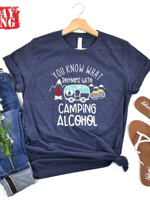 You Know What Rhymes With Camping Alcohol Shirts Camping Drinking Shirt Friends Camping Shirt Camping Group Shirts What Rhymes With Shirt revetee 4