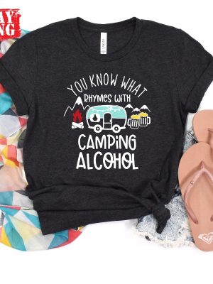 You Know What Rhymes With Camping Alcohol Shirts Camping Drinking Shirt Friends Camping Shirt Camping Group Shirts What Rhymes With Shirt revetee 5