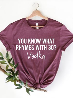 What Rhymes With 30 Shirt 30Th Birthday Gift Turning 30 Tee Vodka Camping Alcohol Shirt Husband 30 Bday Tee 1990S Shirt What Rhymes With Shirt revetee 4