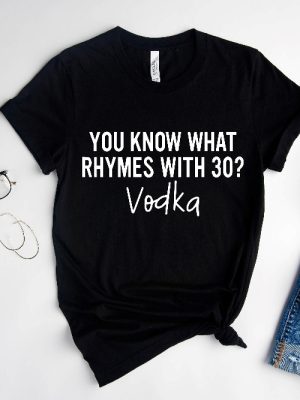 What Rhymes With 30 Shirt 30Th Birthday Gift Turning 30 Tee Vodka Camping Alcohol Shirt Husband 30 Bday Tee 1990S Shirt What Rhymes With Shirt revetee 5