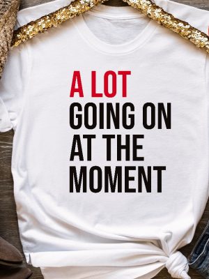 A Lot Going On At The Moment Shirt A Lot Going On Shirt Concert Shirt T Shirt Oversize Tee Concert Tee Taylor Swift A Lot Going On At The Moment revetee 2