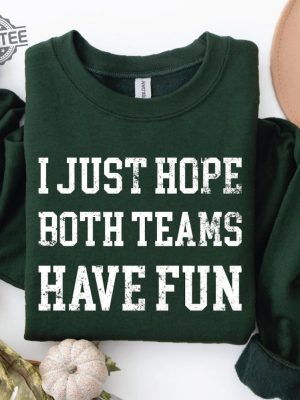 Funny Sports Sweatshirt Hoodie I Just Hope Both Teams Have Fun Sarcastic Sports Hoodie Football Oversize Sweater Gameday Hoodie Unique revetee 2