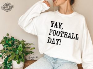 Football Season Sweatshirt Yay Football Day Shirt Funny Football Shirt Trendy Game Day Hoodie Sarcastic Football Shirt Unique revetee 2