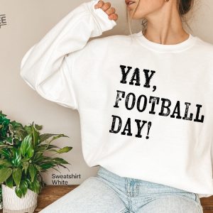 Football Season Sweatshirt Yay Football Day Shirt Funny Football Shirt Trendy Game Day Hoodie Sarcastic Football Shirt Unique revetee 2