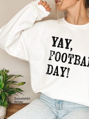 Football Season Sweatshirt Yay Football Day Shirt Funny Football Shirt Trendy Game Day Hoodie Sarcastic Football Shirt Unique revetee 2