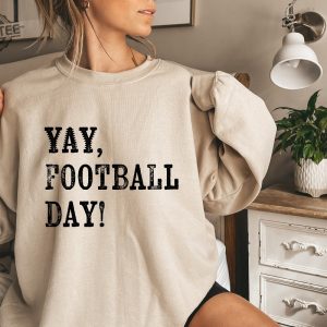 Football Season Sweatshirt Yay Football Day Shirt Funny Football Shirt Trendy Game Day Hoodie Sarcastic Football Shirt Unique revetee 4