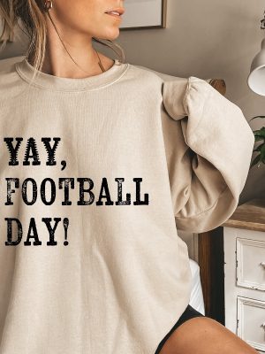 Football Season Sweatshirt Yay Football Day Shirt Funny Football Shirt Trendy Game Day Hoodie Sarcastic Football Shirt Unique revetee 4