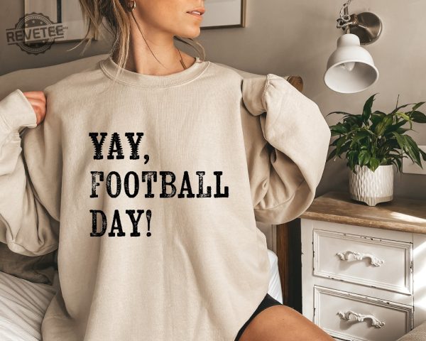 Football Season Sweatshirt Yay Football Day Shirt Funny Football Shirt Trendy Game Day Hoodie Sarcastic Football Shirt Unique revetee 4