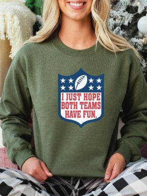 I Just Hope Both Teams Have Fun Sweatshirt Super Bowl Shirt Halftime Sweat Football Shirt Go Team Sports Yay Shirt Game Day Sweater Unique revetee 3