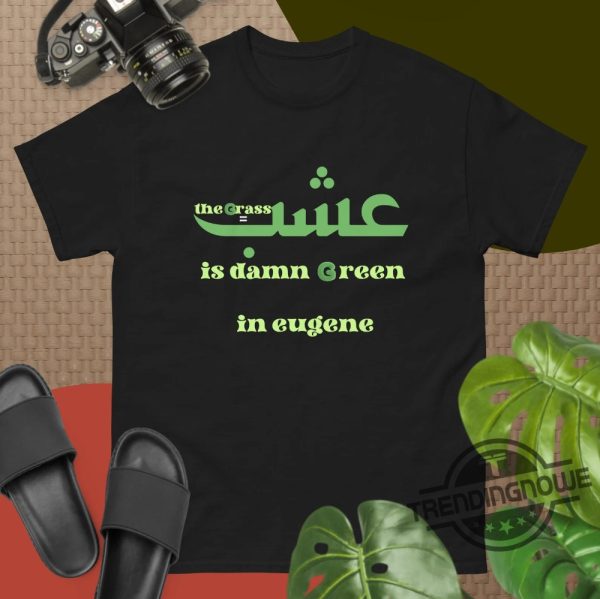 The Grass Is Damn Green In Eugene T Shirt V3 trendingnowe 1