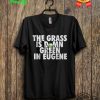 The Grass Is Damn Green In Eugene T Shirt V4 trendingnowe 1