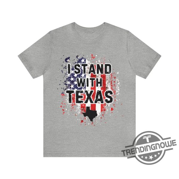 I Stand With Texas Shirt Political Shirt Texas Strong Shirt Texas Wont Back Down Shirt Politics Election T Shirt Secure Our Borders Shirt trendingnowe 2