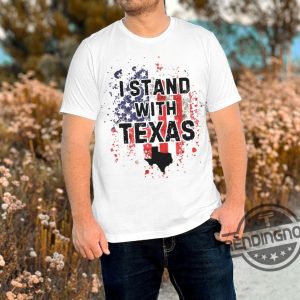 I Stand With Texas Shirt Political Shirt Texas Strong Shirt Texas Wont Back Down Shirt Politics Election T Shirt Secure Our Borders Shirt trendingnowe 3