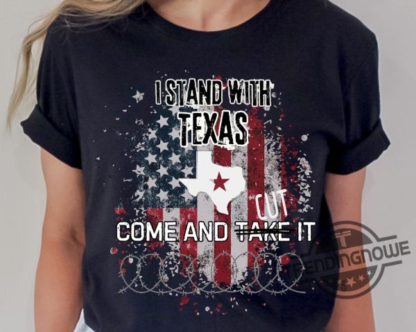 I Stand With Texas Shirt Come And Cut It Sweatshirt Defend The Border Shirt Dont Mess With Texas Strong Shirt Election Tshirt trendingnowe 2