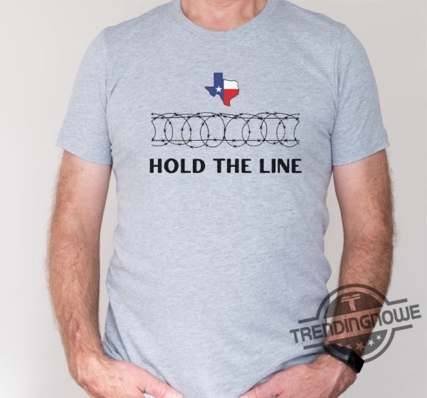 Hold The Line Patriotic Shirt Come And Take It Barbed Razor Wire Political T Shirt I Stand With Texas Shirt Texan Support Tshirt trendingnowe 1