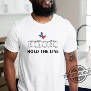 Hold The Line Patriotic Shirt Come And Take It Barbed Razor Wire Political T Shirt I Stand With Texas Shirt Texan Support Tshirt trendingnowe 2