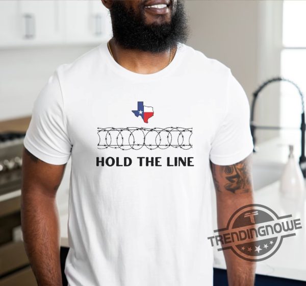 Hold The Line Patriotic Shirt Come And Take It Barbed Razor Wire Political T Shirt I Stand With Texas Shirt Texan Support Tshirt trendingnowe 2