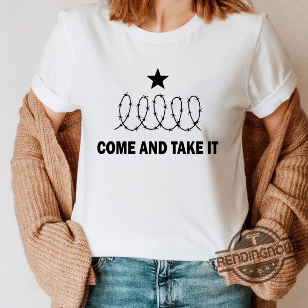 Come And Take It Shirt Texas Shirt Hold The Line Razor Wire Shirt Political Shirt I Stand With Texas Shirt trendingnowe 1