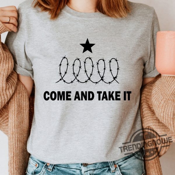 Come And Take It Shirt Texas Shirt Hold The Line Razor Wire Shirt Political Shirt I Stand With Texas Shirt trendingnowe 2