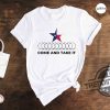 Come And Take It Shirt Political Shirt Texas Strong Shirt Texas Wont Back Down Shirt Election T Shirt Secure Our Borders Tee trendingnowe 1