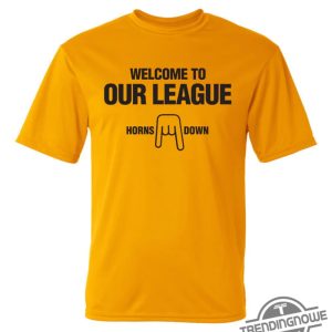 Horns Down Shirt Welcome To Our League trendingnowe 2