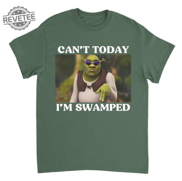 Cant Today Im Swamped T Shirt Shrek Sweatshirt Hoodie Sweatshirt For Men And Women Unique revetee 1