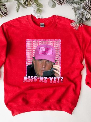 Funny Trump Pink Miss Me Yet Shirt Republican Shirt Trump 2024 Shirt Patriot Republican Shirt Donald Trump Shirt President 2024 Shirt Unique revetee 2