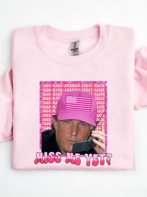 Funny Trump Pink Miss Me Yet Shirt Republican Shirt Trump 2024 Shirt Patriot Republican Shirt Donald Trump Shirt President 2024 Shirt Unique revetee 3