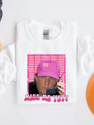 Funny Trump Pink Miss Me Yet Shirt Republican Shirt Trump 2024 Shirt Patriot Republican Shirt Donald Trump Shirt President 2024 Shirt Unique revetee 4