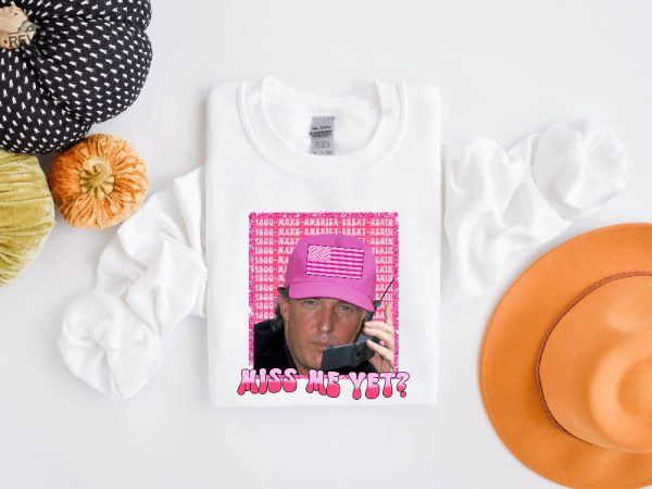 Funny Trump Pink Miss Me Yet Shirt Republican Shirt Trump 2024 Shirt Patriot Republican Shirt Donald Trump Shirt President 2024 Shirt Unique revetee 4