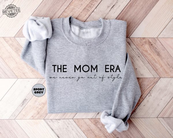 The Mom Era Hood Womens Funny Concert Sweatshirt Funny Mom Hoodie Moms Birthday Sweatshirt New Mom Pregnancy Outfit Gift For Wife Unique revetee 1