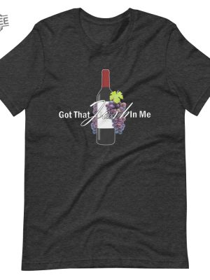 Classy Wine In Me Got That Josh In Me Unisex T Shirt Unique revetee 6