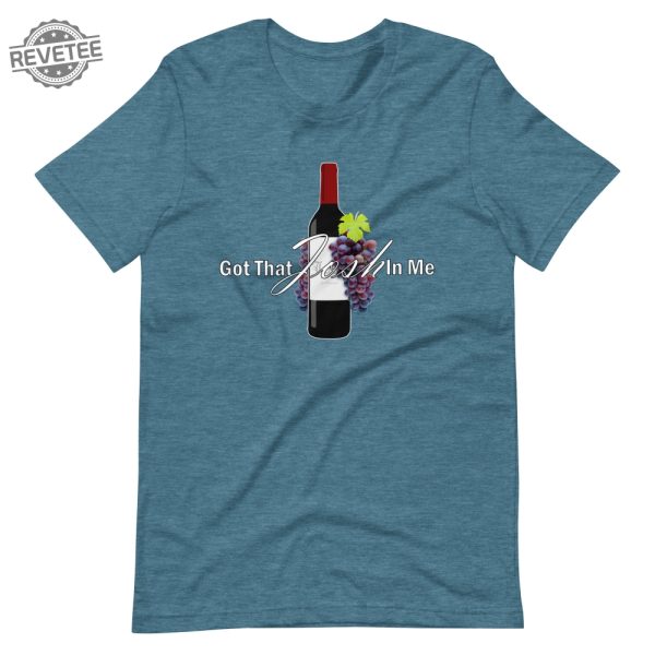 Classy Wine In Me Got That Josh In Me Unisex T Shirt Unique revetee 7