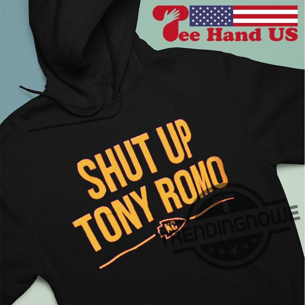 Shut Up Tony Romo Shirt V2 Shut Up Tony Romo Kansas City Chiefs Shirt