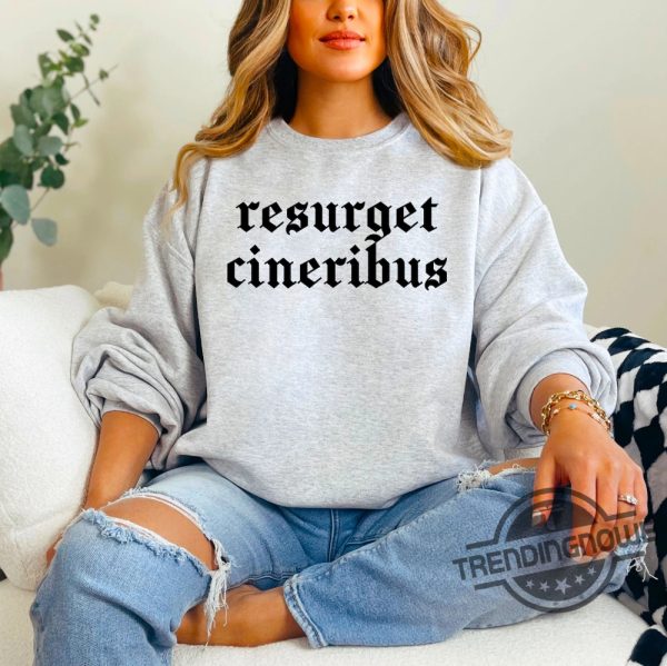Resurget Cineribus Shirt V2 Resurget Cineribus Sweatshirt Sports Football Fan Sweatshirt Latin Gifts For Him Dad Gift Husband Gift trendingnowe 3