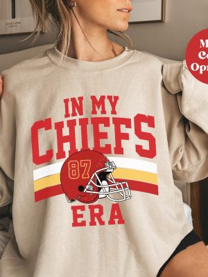 In My Chiefs Era 87 Sweatshirt Travis Kelce Shirt Chiefs Afc Championship Chiefs Championship Shirt Karma Is The Guy On The Chiefs Unique revetee 2