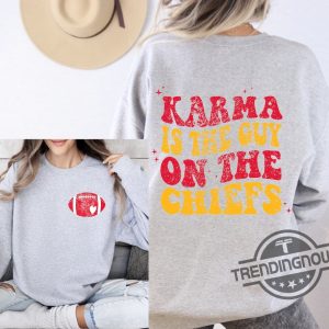 Karma Is The Guy On The Chiefs Shirt V2 Swift Kelce T Shirt Go Taylors Boyfriend Sweatshirt Red Football Jersey Tee Kelce Swift Shirt trendingnowe 2