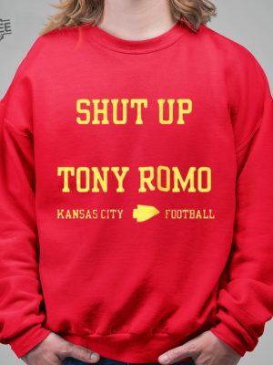 Shut Up Tony Romo Kansas City Football Shirt Shut Up Tony Romo Shirt Shut Up Tony Romo Hoodie Sweatshirt Unique revetee 2