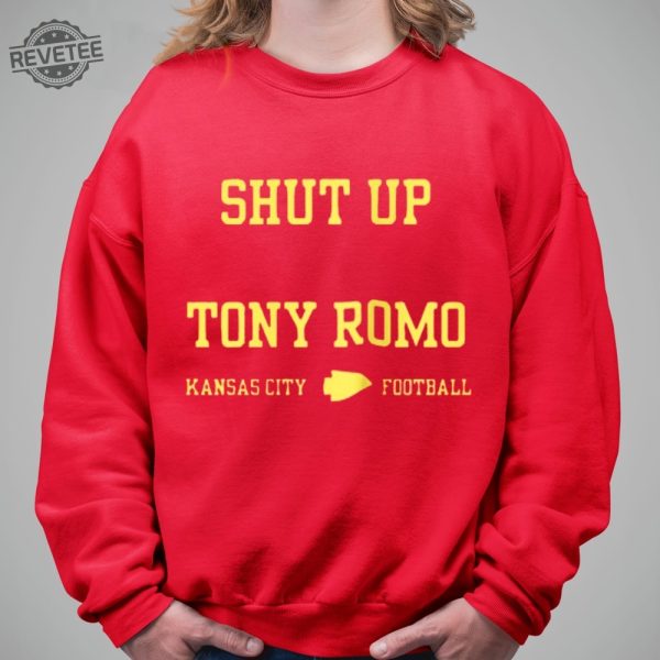 Shut Up Tony Romo Kansas City Football Shirt Shut Up Tony Romo Shirt Shut Up Tony Romo Hoodie Sweatshirt Unique revetee 2