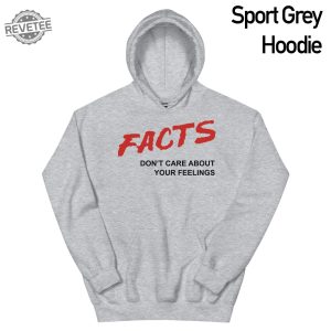 Facts Dont Care About Your Feelings Facts Music Video Hoodie Sweatshirt Facts Dont Care About Your Feelings Hoodie Unique revetee 2