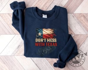 Dont Mess With Texas Shirt Stand With Texas Hoodie Texas Support On Border Crisis Tshirt Strong Texas Defend The Border Sweatshirt Wont Back Down Shirt giftyzy 3