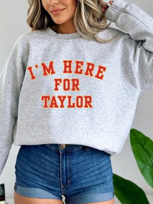 Taylor Football Sweater Kelce Football Sweatshirt Im Here For Taylor Sweatshirt For Women Taylor Swift Super Bowl Party Taylor Swift Super Bowl Shirt Unique revetee 2