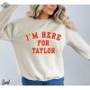 Taylor Football Sweater Kelce Football Sweatshirt Im Here For Taylor Sweatshirt For Women Taylor Swift Super Bowl Party Taylor Swift Super Bowl Shirt Unique revetee 7